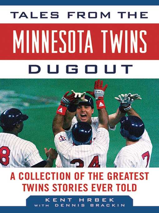 Title details for Tales from the Minnesota Twins Dugout: a Collection of the Greatest Twins Stories Ever Told by Kent Hrbek - Available